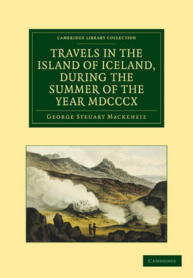Travels in the Island of Iceland, during the Summer of the Year 1810 - George Steuart MacKenzie