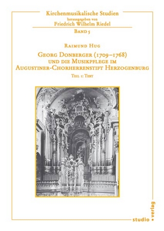 Georg Donberger (1709-1768) und die Musikpflege im Augustiner-Chorherrenstift Herzogenburg - Raimund Hug