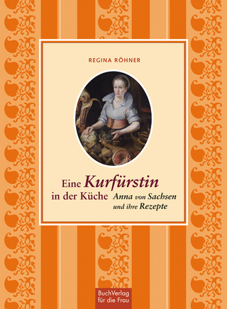 Eine Kurfürstin in der Küche - Regina Röhner