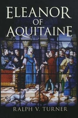 Eleanor of Aquitaine - Ralph V. Turner