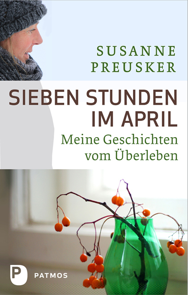 Sieben Stunden im April - Susanne Preusker