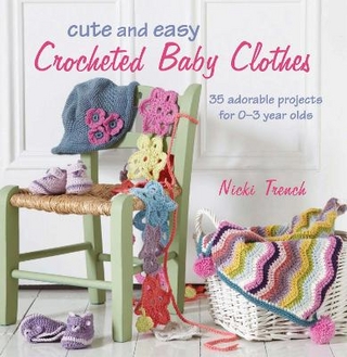 Cute and Easy Crocheted Baby Clothes - Nicki Trench