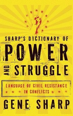 Sharp's Dictionary of Power and Struggle - Gene Sharp