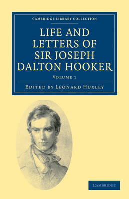 Life and Letters of Sir Joseph Dalton Hooker O.M., G.C.S.I. - Joseph Dalton Hooker; Leonard Huxley