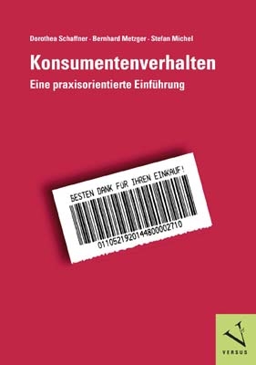 Konsumentenverhalten - Dorothea Schaffner; Bernhard Metzger; Stefan Michel
