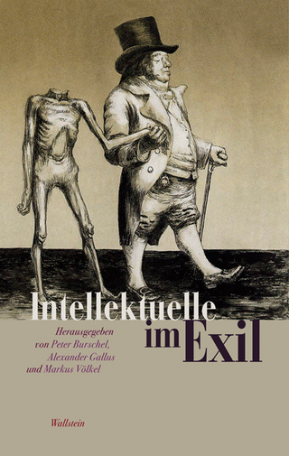 Intellektuelle im Exil - Peter Burschel; Alexander Gallus; Markus Völkel