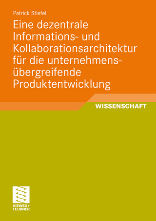 Eine dezentrale Informations- und Kollaborationsarchitektur für die unternehmensübergreifende Produktentwicklung - Patrick Stiefel