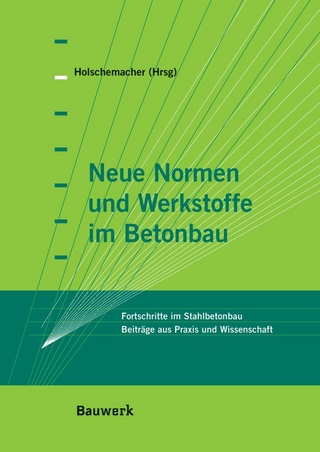 Neue Normen und Werkstoffe im Betonbau - Klaus Holschemacher