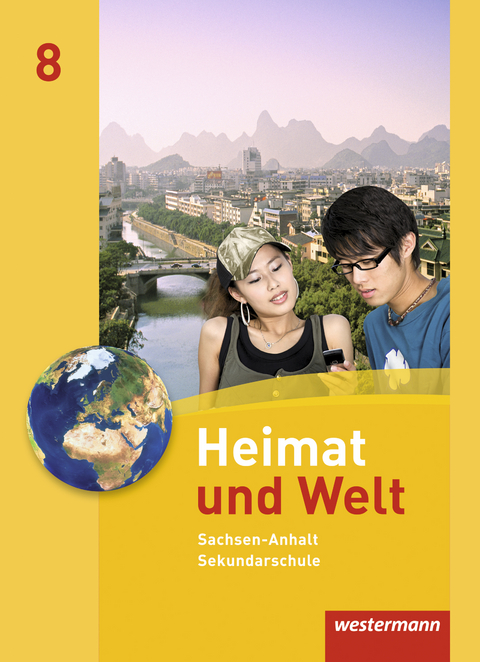 Heimat und Welt - Ausgabe 2010 für die Sekundarschulen in Sachsen-Anhalt - Evelyn Dieckmann, Heike Köppe, Anne-Kathrin Lindau, Ines Schmidt