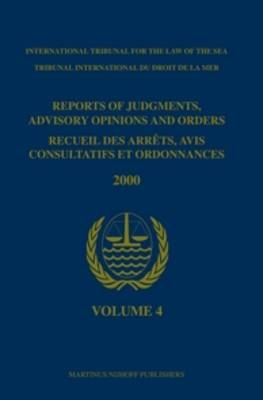 Reports of Judgments, Advisory Opinions and Orders / Recueil des arrêts, avis consultatifs et ordonnances, Volume 4 (2000) - International Tribunal for the Law of th
