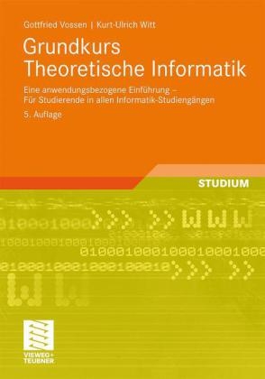 Grundkurs Theoretische Informatik - Gottfried Vossen, Kurt-Ulrich Witt