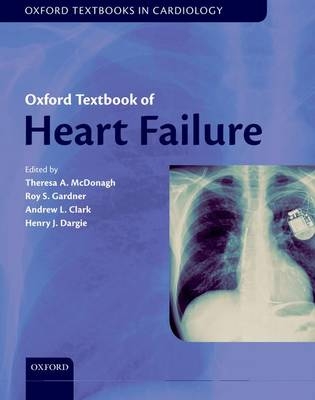 Oxford Textbook of Heart Failure - Theresa A. McDonagh; Roy S. Gardner; Andrew L. Clark; Henry Dargie