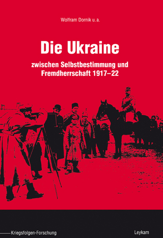 Die Ukraine - Wolfram Dornik; Georgiy Kasianov; Hannes Leidinger; Peter Lieb; Alekseij Miller; Bogdan Musial; Vasyl Rasevyc