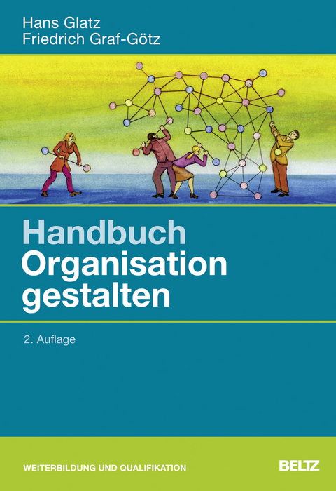 Handbuch Organisation gestalten - Hans Glatz, Friedrich Graf-Götz