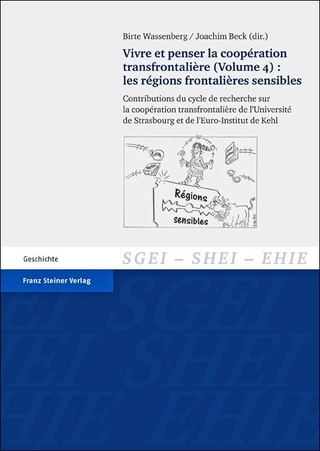 Vivre et penser la coopération transfrontalière. Vol. 4: Les régions frontalières sensibles - Birte Wassenberg; Joachim Beck