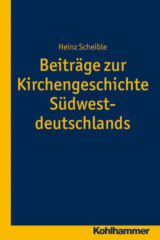 Beiträge zur Kirchengeschichte Südwestdeutschlands - Heinz Scheible