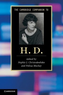 The Cambridge Companion to H. D. - Nephie J. Christodoulides; Polina Mackay