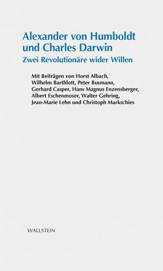 Alexander von Humboldt und Charles Darwin - Horst Albach; Erwin Neher