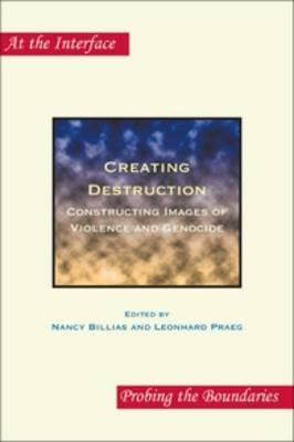 Creating Destruction - Nancy Billias; Leonhard Praeg