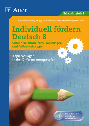 Individuell fördern Deutsch 8 Schreiben Informieren/ Meinungen und Anliegen darlegen - 