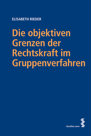Die objektiven Grenzen der Rechtskraft im Gruppenverfahren - Elisabeth Rieder