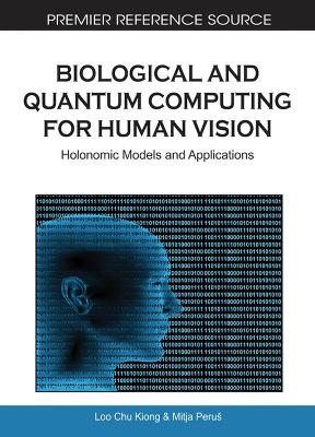 Biological and Quantum Computing for Human Vision - Loo Chu Kiong; Mitja Peru
