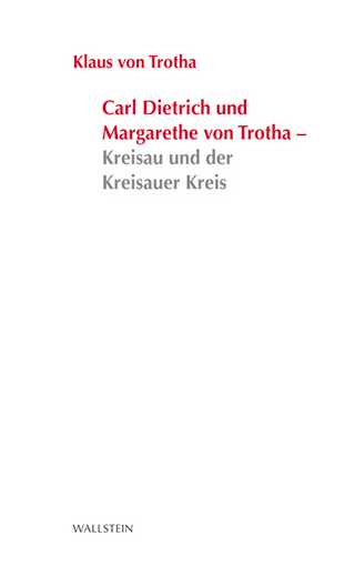 Carl Dietrich und Margarete von Trotha - Kreisau und der Kreisauer Kreis - Klaus von Trotha