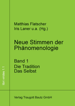 Neue Stimmen der Phänomenologie, Band 1 - Matthias Flatscher; Iris Laner