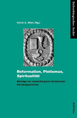 Reformation, Pietismus, Spiritualität - Ulrich A. Wien