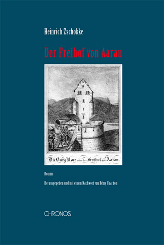 Der Freihof von Aarau - Heinrich Zschokke; Rémy Charbon
