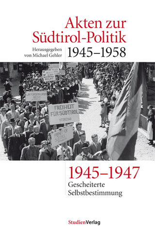Akten zur Südtirol-Politik 1945-1958 - Michael Gehler