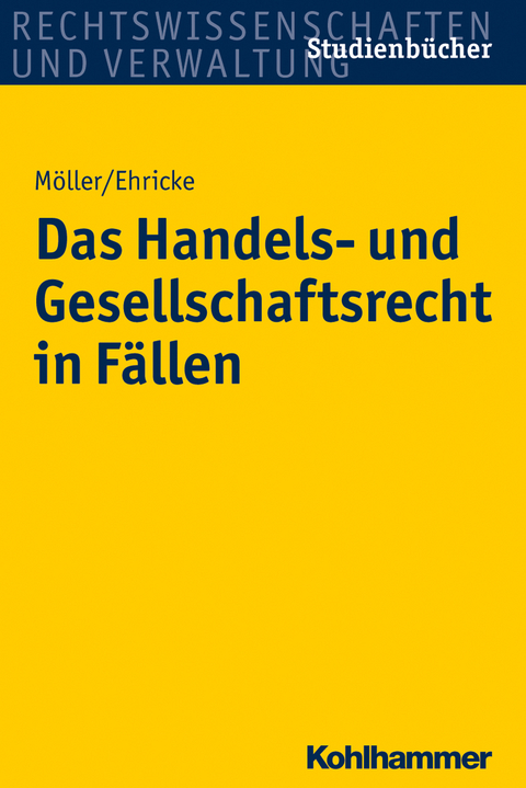 Das Handels- und Gesellschaftsrecht in Fällen - Christian Möller, Ulrich Ehricke