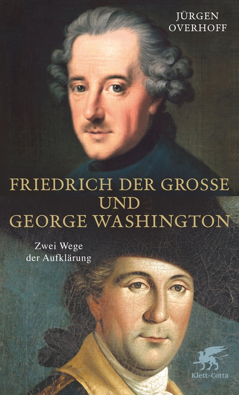 Friedrich der Grosse und George Washington - Jürgen Overhoff