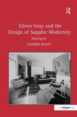 Eileen Gray and the Design of Sapphic Modernity - Jasmine Rault