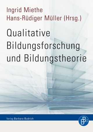 Qualitative Bildungsforschung und Bildungstheorie - Ingrid Miethe; Hans-Rüdiger Müller