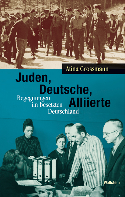 Juden, Deutsche, Alliierte - Atina Grossmann