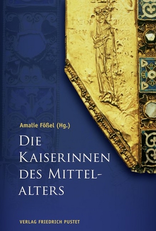 Die Kaiserinnen des Mittelalters - Amalie Fößel