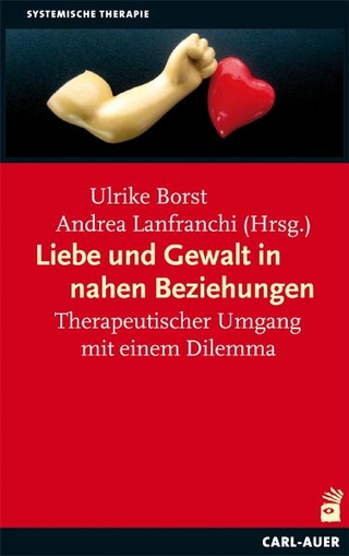 Liebe und Gewalt in nahen Beziehungen - Ulrike Borst; Andrea Lanfranchi