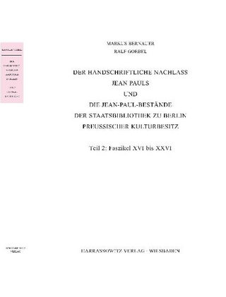 Der handschriftliche Nachlass Jean Pauls und die Jean- Paul-Bestände der Staatsbibliothek zu Berlin - Preußischer Kulturbesitz - Markus Bernauer