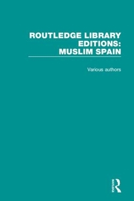 Routledge Library Editions: Muslim Spain -  Various