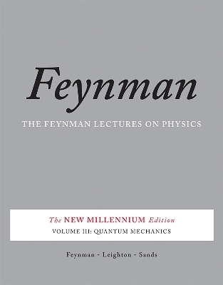 The Feynman Lectures on Physics, Vol. III - Matthew Sands, Richard Feynman, Robert Leighton