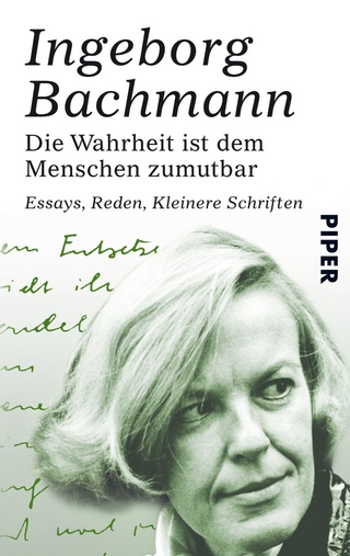 Die Wahrheit ist dem Menschen zumutbar - Ingeborg Bachmann; Christine Koschel; Inge von Weidenbaum; Clemens Münster