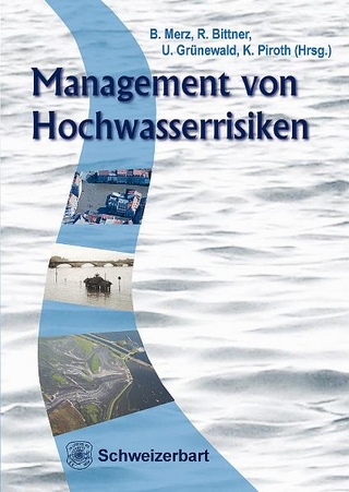 Management von Hochwasserrisiken - Bruno Merz; Ruth Bittner; Uwe Grünewald; Klaus Piroth