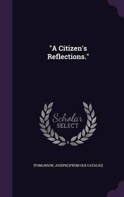 "A Citizen's Reflections." - 