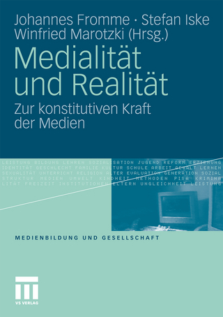 Medialität und Realität - Johannes Fromme; Stefan Iske; Winfried Marotzki