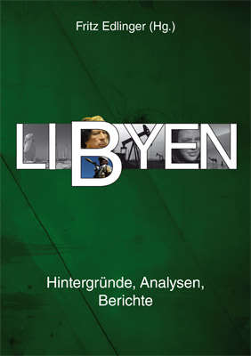 Libyen - Fritz Edlinger; Gerd Bedszent; Peter Strutynski; Konrad Schliephake; Thomas Hüsken; Ines Kohl; Karin Leukefeld; Awni al Ani