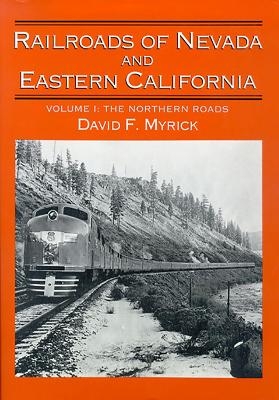 Railroads of Nevada and Eastern California v. 1; The Northern Roads