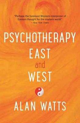 Psychotherapy East and West - Alan Watts