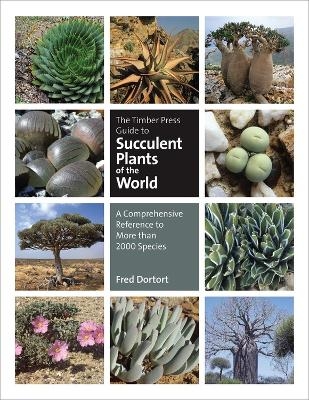 The Timber Press Guide to Succulent Plants of the World - Fred Dortort