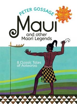 Maui and Other Maori Legends - Peter Gossage